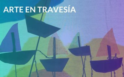 “Arte en Travesía”, una forma de entender el mundo desde la creatividad